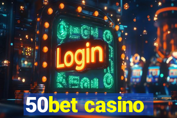 50bet casino